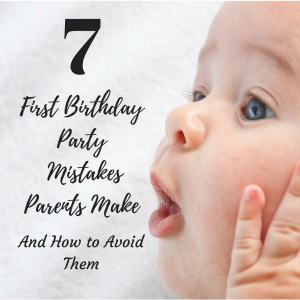 first birthday party mistakes