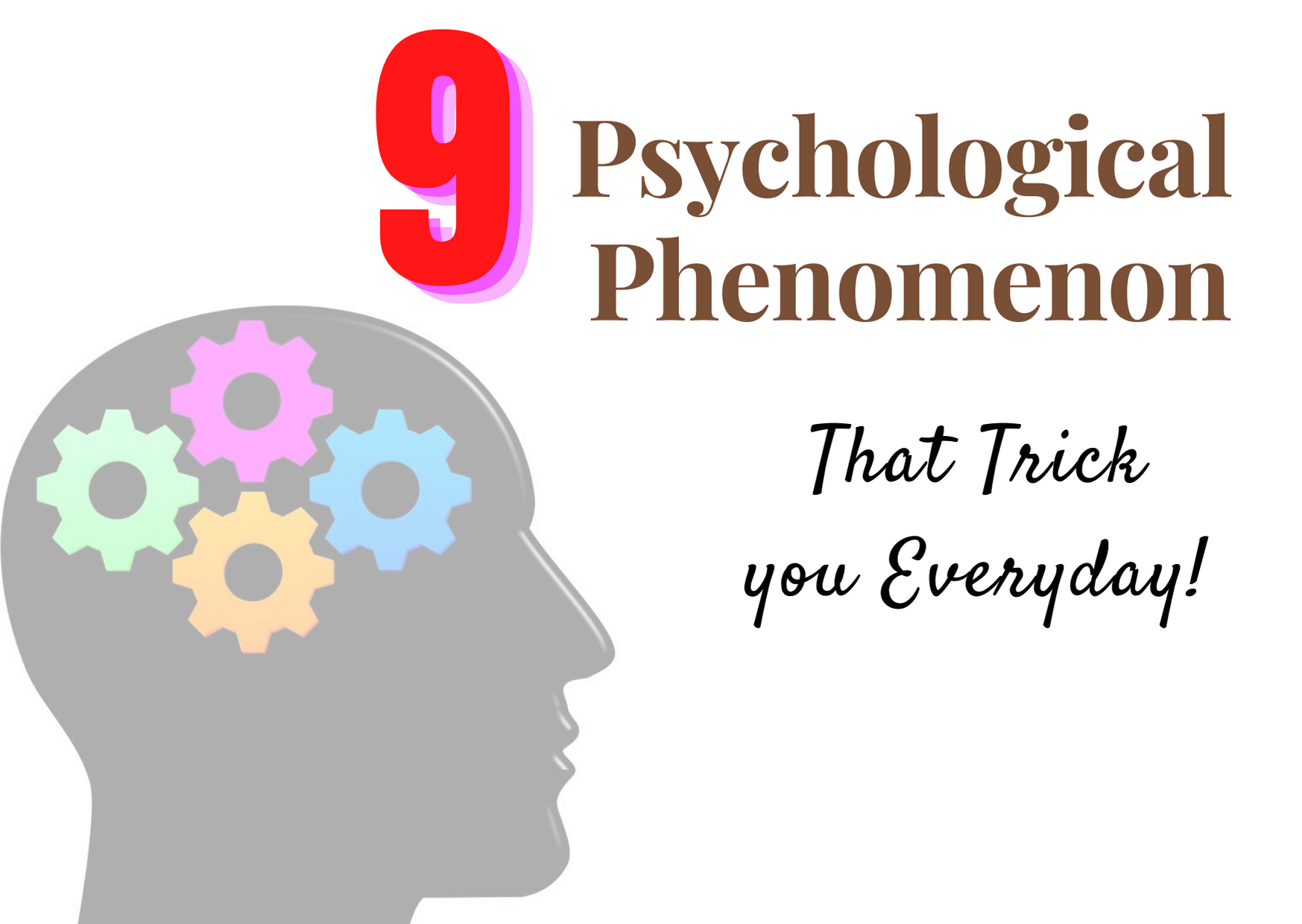 9 psychological phenomenon that trick you everyday